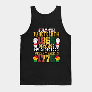 Juneteenth 1865 Because My Ancestors weren't Free in 1776 4th Of July Independence Day Tank Top